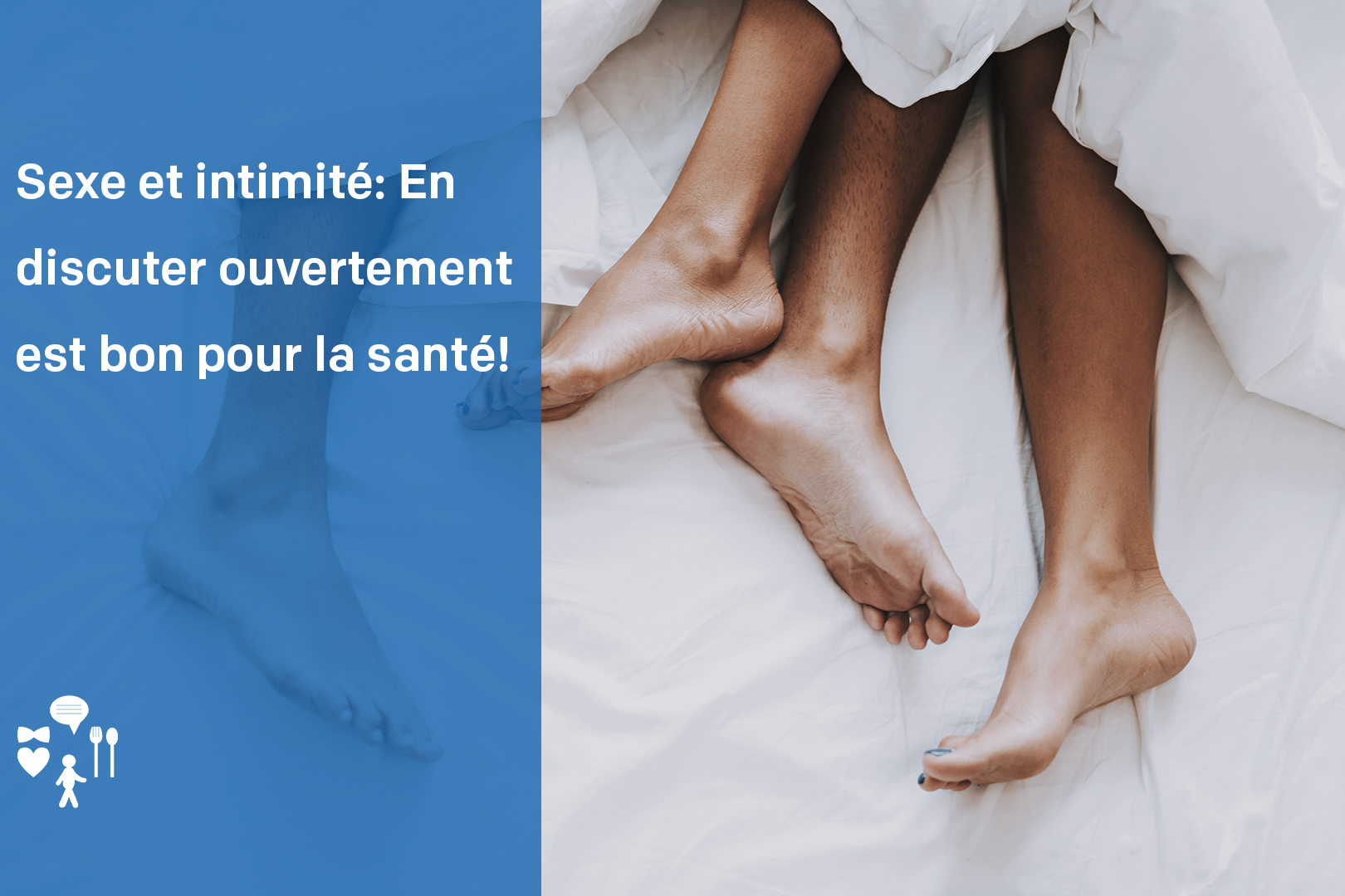 Sexe et intimité: En discuter ouvertement est bon pour la santé!